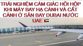 HỒI HỘP HẠ CÁNH VÀ CẤT CÁNH Ở SÂN BAY DUBAI ĐẤT NƯỚC UAE 🇦🇪