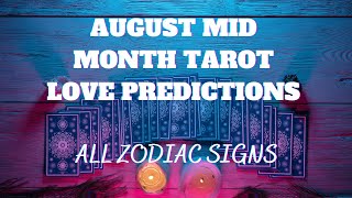 AUGUST MID MONTH TAROT LOVE PREDICTIONS "ALL SIGNS"