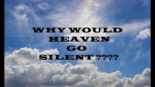 SILENCE IN HEAVEN? AN INTRODUCTION TO WHY HEAVEN WENT SILENT