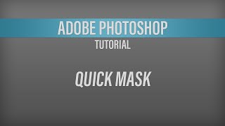 Adobe Photoshop – Quick Mask