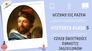 Historia klasa 5. Czasy świetności dynastii Jagiellonów. Uczymy się razem