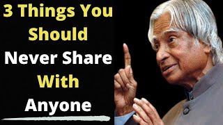 Three Things Never Share With Anyone || Dr APJ Abdul Kalam Sir Quotes || Life Changing Quotes