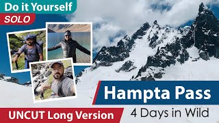 Hampta Pass Trek | Do it Yourself (DIY) | 4 Days in Wilderness | Uncut Long Version