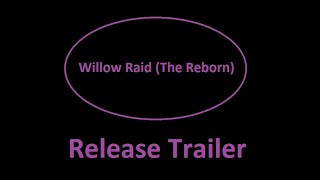 Willow Raid Release Trailer (link in description)