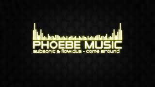 Subsonic & Flowidus - Come Around | DnB | Phoebe Music