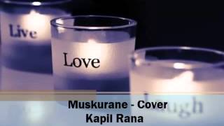 Muskurane - Cover (Kapil Rana)