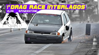 DRAG RACE INTERLAGOS , VLOG #poweratomic