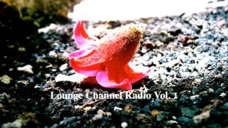 Lounge Channel Volume 1 [Easy Listening, World, Asian, Japanese, French, African Chill Out Music]