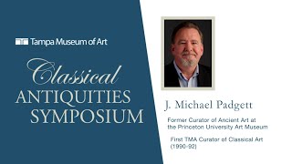 Classical Antiquities Symposium: J. Michael Padgett