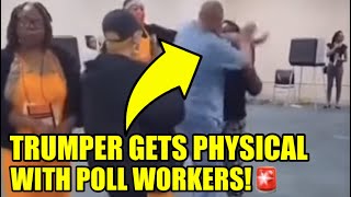 Trumper Gets Into FIGHT With POLL WORKERS While Voting