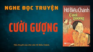 Nghe đọc truyện online - Tiểu Thuyết CƯỜI GƯỢNG - Tác giả: nhà văn Hồ Biểu Chánh