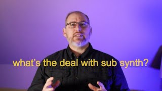 Approaches to Using Sub Synths