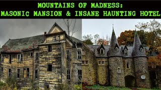 Mountains of Madness: Abandoned Masonic Mansion & Insane Haunting Hotel | Abandoned Places EP 33