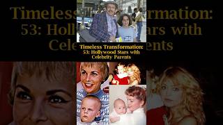 Timeless Transformation: 53: Hollywood Stars with Celebrity Parents