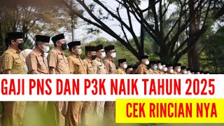 GAJI PNS DAN P3K NAIK DI TAHUN 2025 | CEK RINCIAN NYA