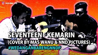 SEVENTEEN - KEMARIN | COVER BY MAS WANU & NND PICTURES #WEDANGANBARENGNNDP