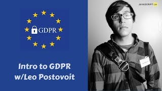 Intro to GDPR and Data Rights with Leo Postovoit