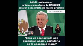 Amlo revela datos del próximo presidente de BANXICO