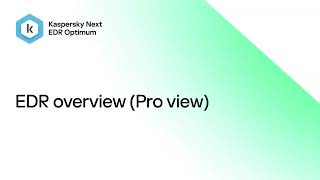 Kaspersky Next EDR Optimum – EDR overview (Pro view)