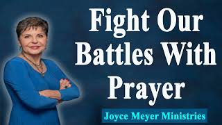 Joyce Meyer 2022 🌺 Fight Our Battles With Prayer 🌺Enjoying Everyday Life