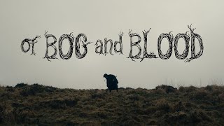 Of Bog and Blood | Short Film | 2023