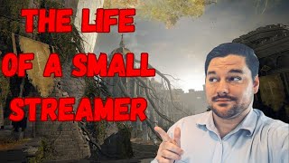 The Life of a Small Time Streamer (It's not what you think)