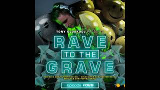 Tony Oldskool - Rave To The Grave Show Episode #28