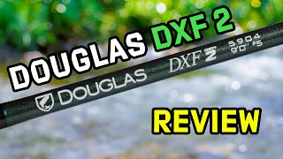 Douglas DXF 2 Fly Rod Review | Worth The Upgrade??