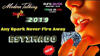 MODERN TALKING - Style 2019 -  Estimado - Any Spark Never Fire Away / eurodisco - italodisco 2019