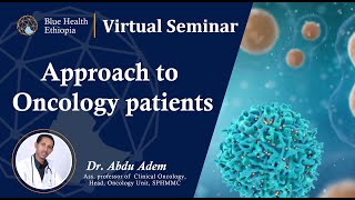 Approach to Oncology Patient | Dr. Abdu Adem | Blue Health Ethiopia | BHVS