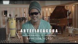 Entrevistas "ARTEFIREACCUA" - APRESENTAÇÃO