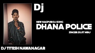 Singer Sujit Minj || New Nagpuri DJ Song || Dhana Police || Super Hit Song || 2021