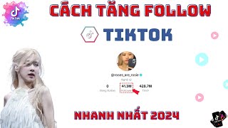 ✅ Cách Tăng Follow Tiktok, Không Tụt, Mới Nhất 2024 | CÁCH TĂNG FOLLOW TIKTOK MỚI NHẤT 2024