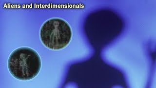 Aliens and Interdimensionals Caught on Camera?