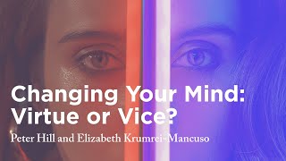 Changing Your Mind: Virtue or Vice?