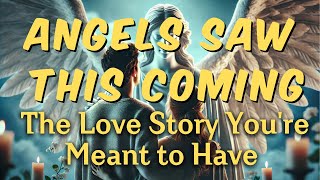 Angels Saw This Coming: The Love Story You're Meant to Have.