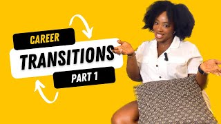 TRANSITIONS! My Career Journey