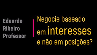 Negociação baseada em Interesses ou Posições