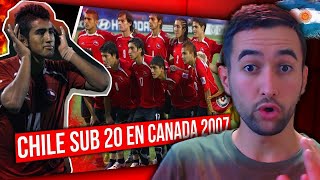 ARGENTINO REACCIONA A CHILE SUB 20 EN CANADÁ 2007 - Acá comenzó todo 🇨🇱⚽🇦🇷