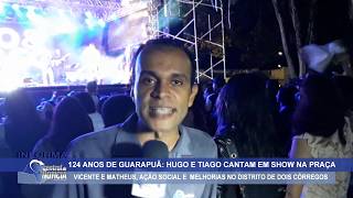 124 ANOS DE GUARAPUA TEM SHOW COM HUGO E TIAGO E VICENTE E MATHEUS