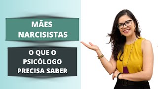 Mães narcisistas – O que o psicólogo precisa saber - Caroline Trevisan