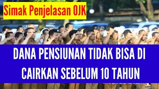 DANA PENSIUNAN TIDAK BISA DI CAIRKAN SEBELUM 10 TAHUN