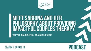 Ep14: Meet Sabrina and her philosophy about providing impactful couples therapy