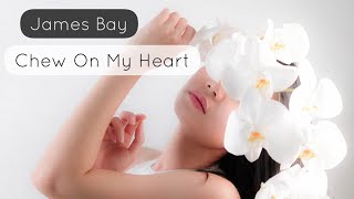 James Bay - Chew On My Heart (WhatsApp Status) - New English Song Lyrics Video