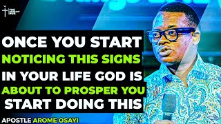 THESE ARE SIGNS THAT YOU WILL START NOTICING IF GOD WANTS TO PROSPER YOU - APOSTLE AROME OSAYI #god