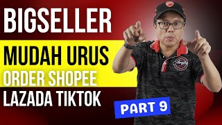 Cara Mudah Urus order Shopee Lazada Dan Tiktok Dengan BigSeller