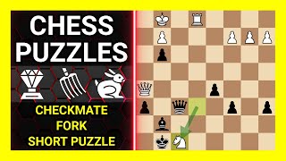 Chess Puzzles to Practice. Themes: Checkmate, Fork, Short puzzle. Learn Chess