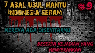 7 ASAL USUl HANTU INDONESIA LENGKAP DAN SERAM.