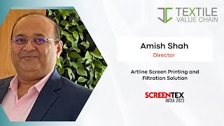 EXCLUSIVE INTERVIEW: Amish Shah,  Director, Artline Screen Printing and Filtration solution