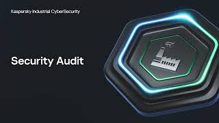 Security Audit | Kaspersky Industrial CyberSecurity for Networks